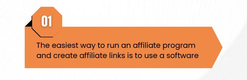 The easiest way to run an affiliate program and create affiliate links is to use a software.